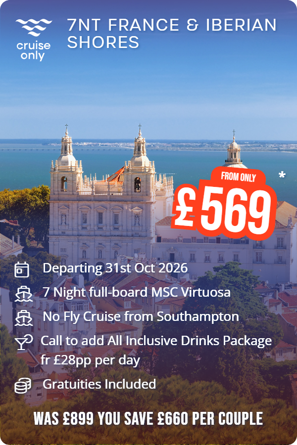 7nt France & Iberian Shores – Cruise Only promotional image. From £569 Includes: Departing 31st Oct 2026, 7 Night full-board MSC Virtuosa, No Fly Cruise from Southampton, Call to add All Inclusive Drinks Package fr £28pp per day, Gratuities Included. WAS £899 YOU SAVE £660 PER COUPLE