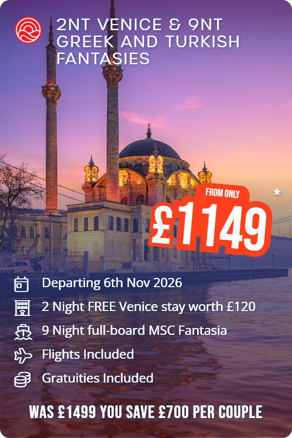 2nt Venice & 9nt Greek and Turkish Fantasies – Smart Holiday promotional image. From £1,149 Includes: Departing 6th Nov 2026, 2 Night FREE Venice stay worth £120, 9 Night full-board MSC Fantasia, Flights Included, Gratuities Included. WAS £1499 YOU SAVE £700 PER COUPLE