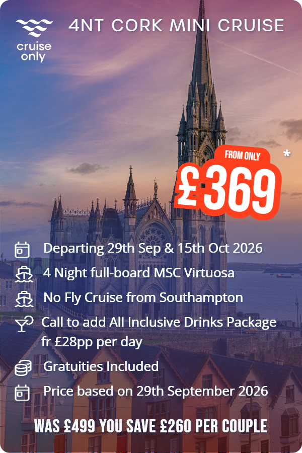 4nt Cork Mini Cruise – Cruise Only promotional image. From £369 Includes: Departing 29th Sep & 15th Oct 2026, 4 Night full-board MSC Virtuosa, No Fly Cruise from Southampton, Call to add All Inclusive Drinks Package fr £28pp per day, Gratuities Included, Price based on 29th September 2026. WAS £499 YOU SAVE £260 PER COUPLE