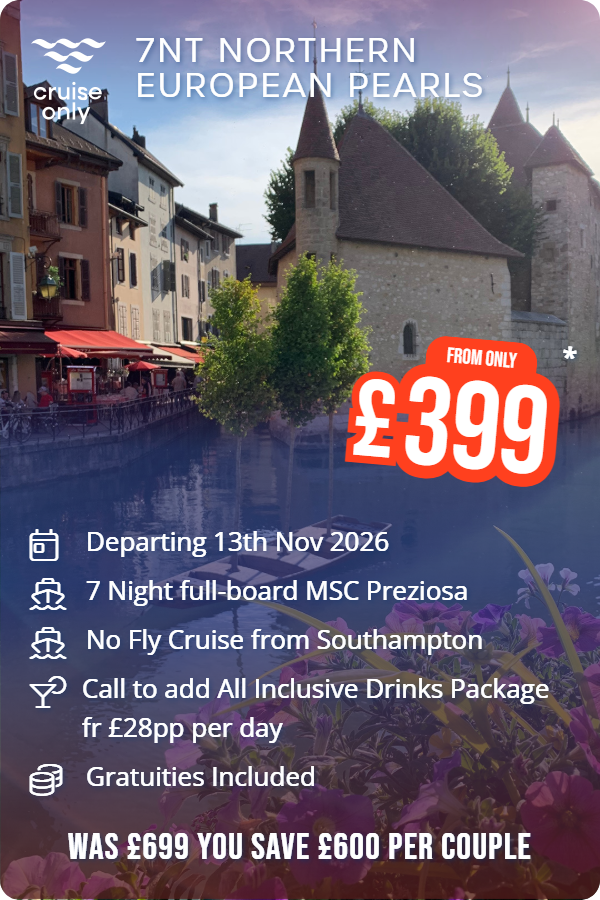 7nt Northern European Pearls – Cruise Only promotional image. From £399 Includes: Departing 13th Nov 2026, 7 Night full-board MSC Preziosa, No Fly Cruise from Southampton, Call to add All Inclusive Drinks Package fr £28pp per day, Gratuities Included. WAS £699 YOU SAVE £600 PER COUPLE