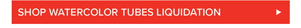 Shop Watercolor Tubes Liquidation >