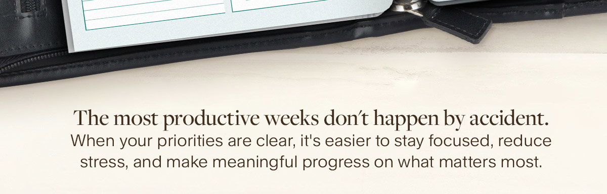 When your priorities are clear, it's easier to stay focused, reduce stress, and make meaningful progress on what matters most.