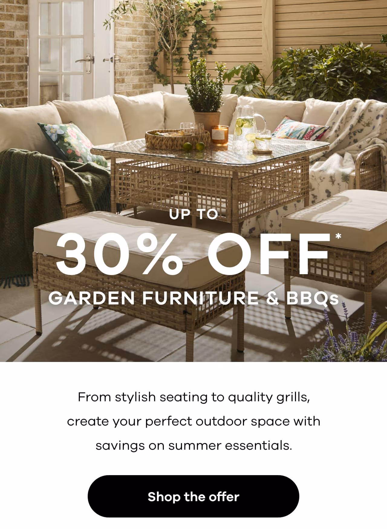 Up to 30&percnt; OFF garden furniture & BBQs - shop the offer