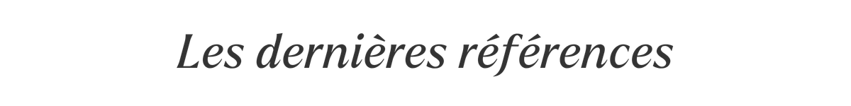 Les dernières références