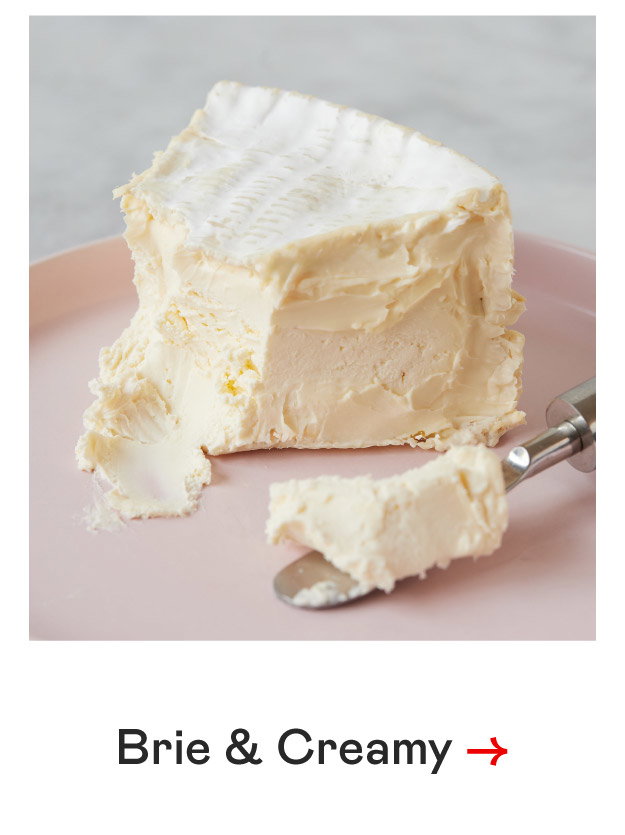 Brie & Creamy​