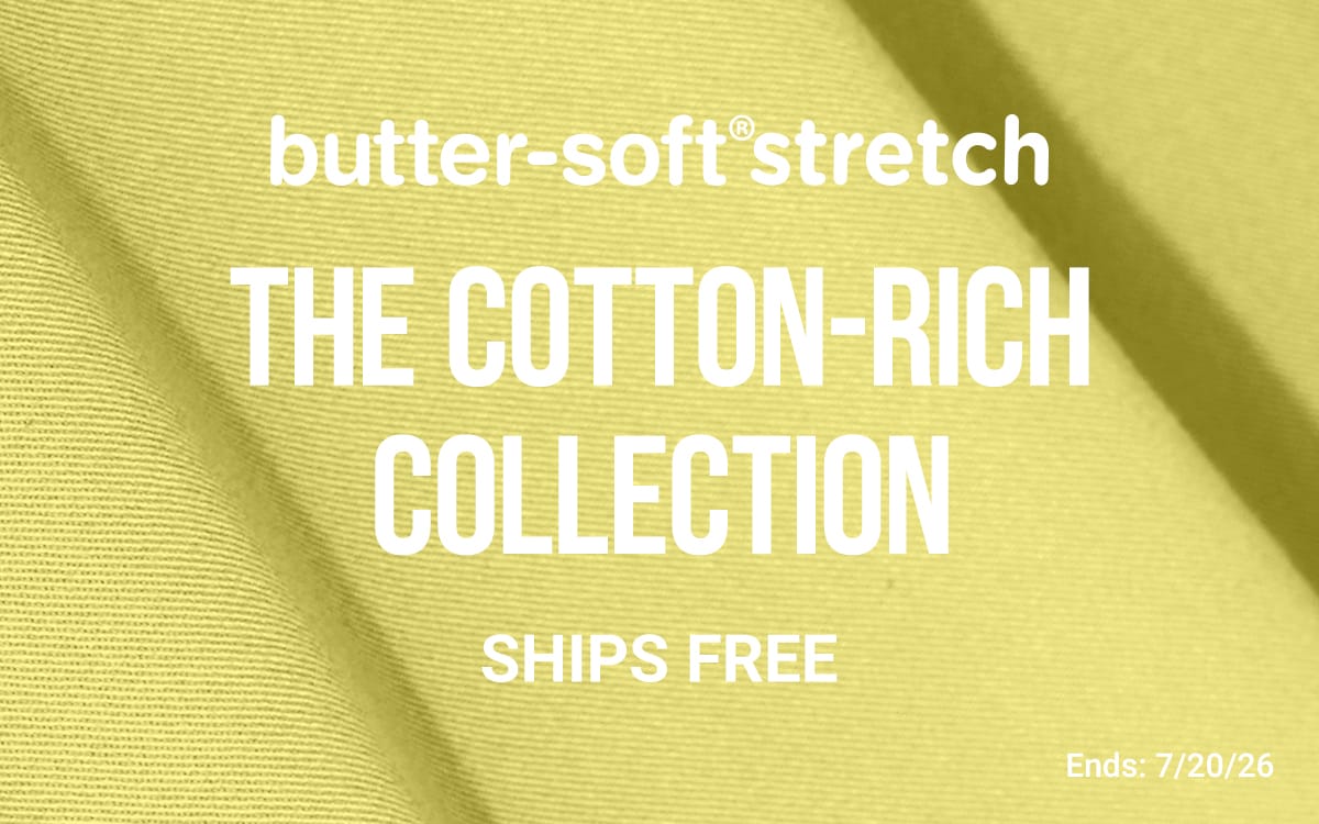 Shop Butter-Soft Stretch >