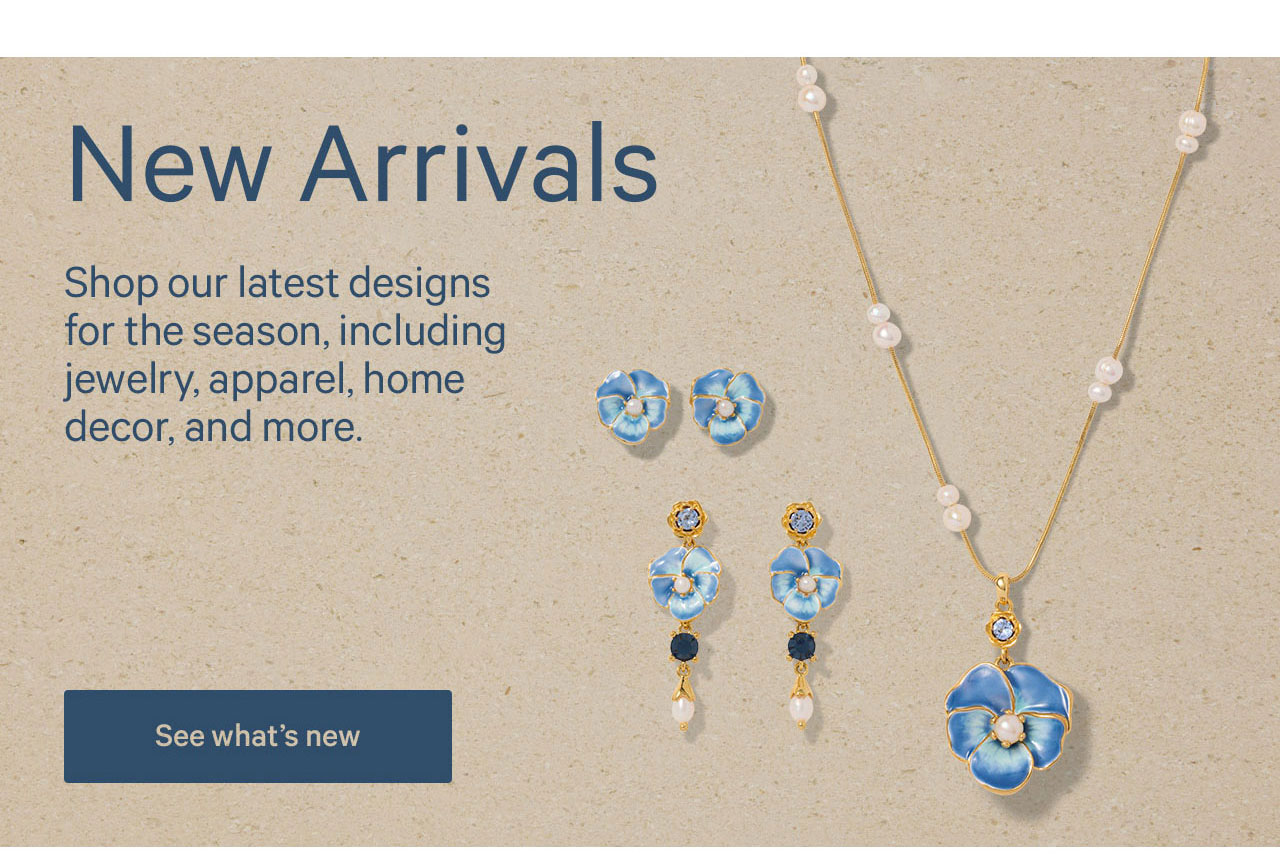 New Arrivals | Shop our latest designs for the season, including jewelry, apparel, home decor, and more. | See what's new