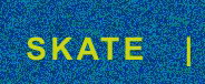 SKATE