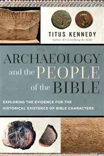 Archaeology and the People of the Bible, by Titus Kennedy