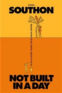 Not Built in a Day, by Emma Southon