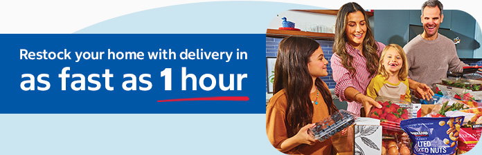 Same Day - Restock your home with delivery in as fast as 1 hour. Subject to availability