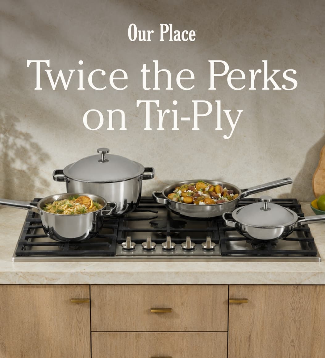 Our Place | Twice the Perks on Tri-Ply