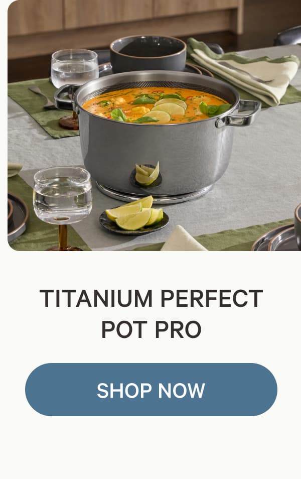Titanium Perfect Pot Pro | SHOP NOW