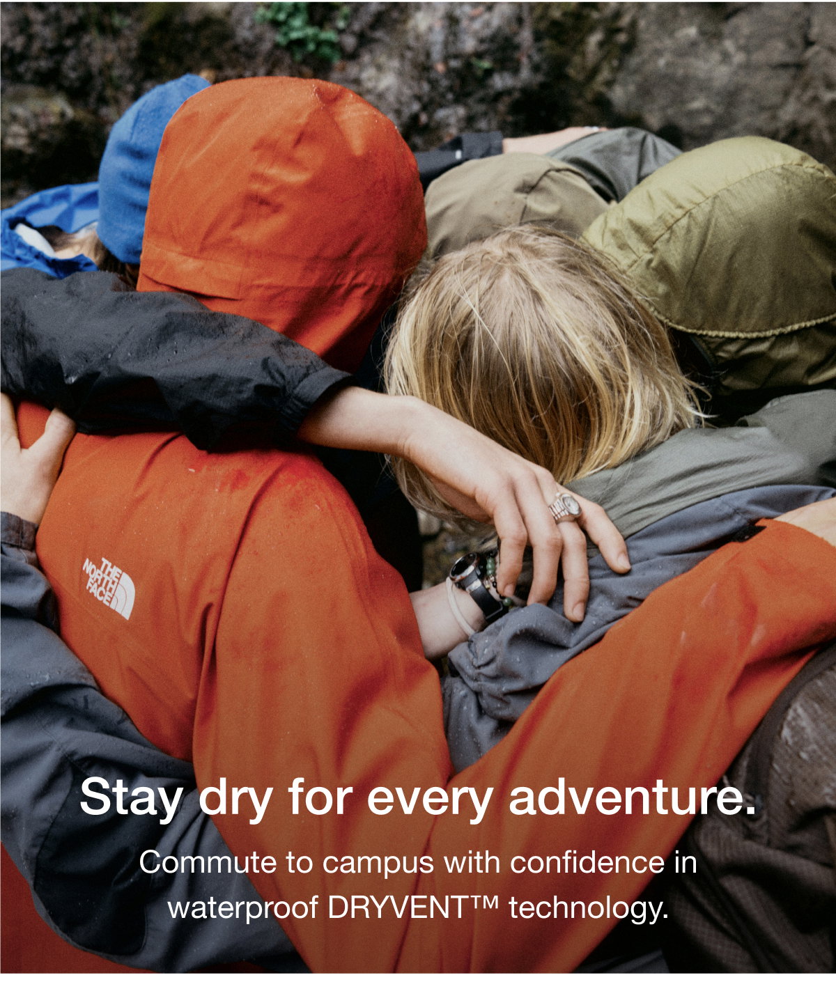 Stay dry for every adventure. Commute to campus with confidence in waterproof DRYVENT™ technology. 