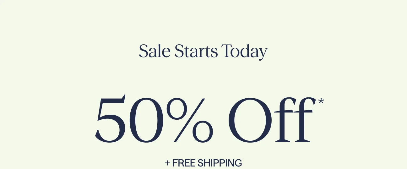 Sale starts today | 50% Off + Free shipping | terms apply