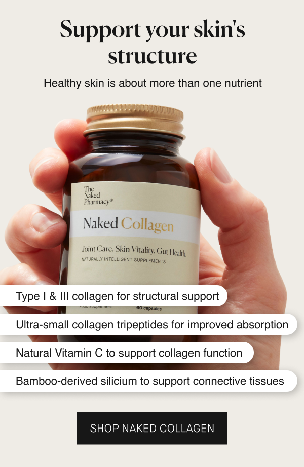 Support your skin's structure: Healthy skin is about more than one nutrient