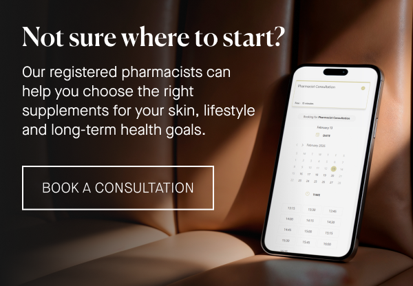 Our registered pharmacists can help you choose the right supplements for your skin, lifestyle and long-term health goals.