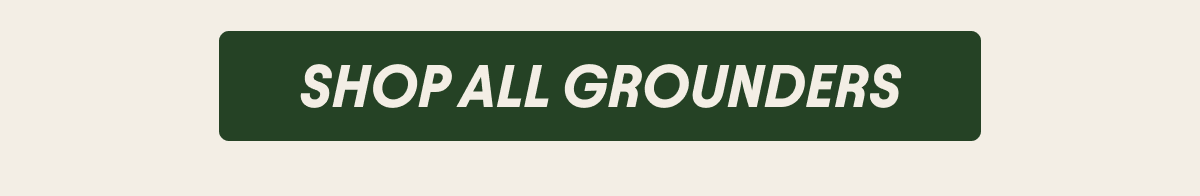Shop The Grounder 
