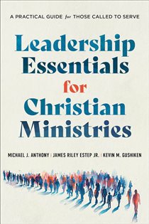 Leadership Essentials for Christian Ministries, by Michael J. Anthony