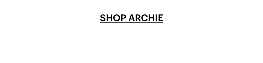 Shop Archie.