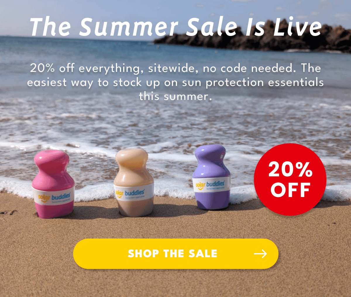 The Summer Sale Is Live 20% off everything, sitewide, no code needed. The easiest way to stock up on sun protection essentials this summer.