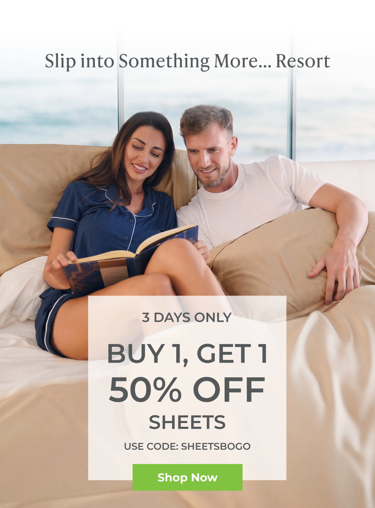 Buy 1, Get 1 50% Off Sheets! | Three days only.