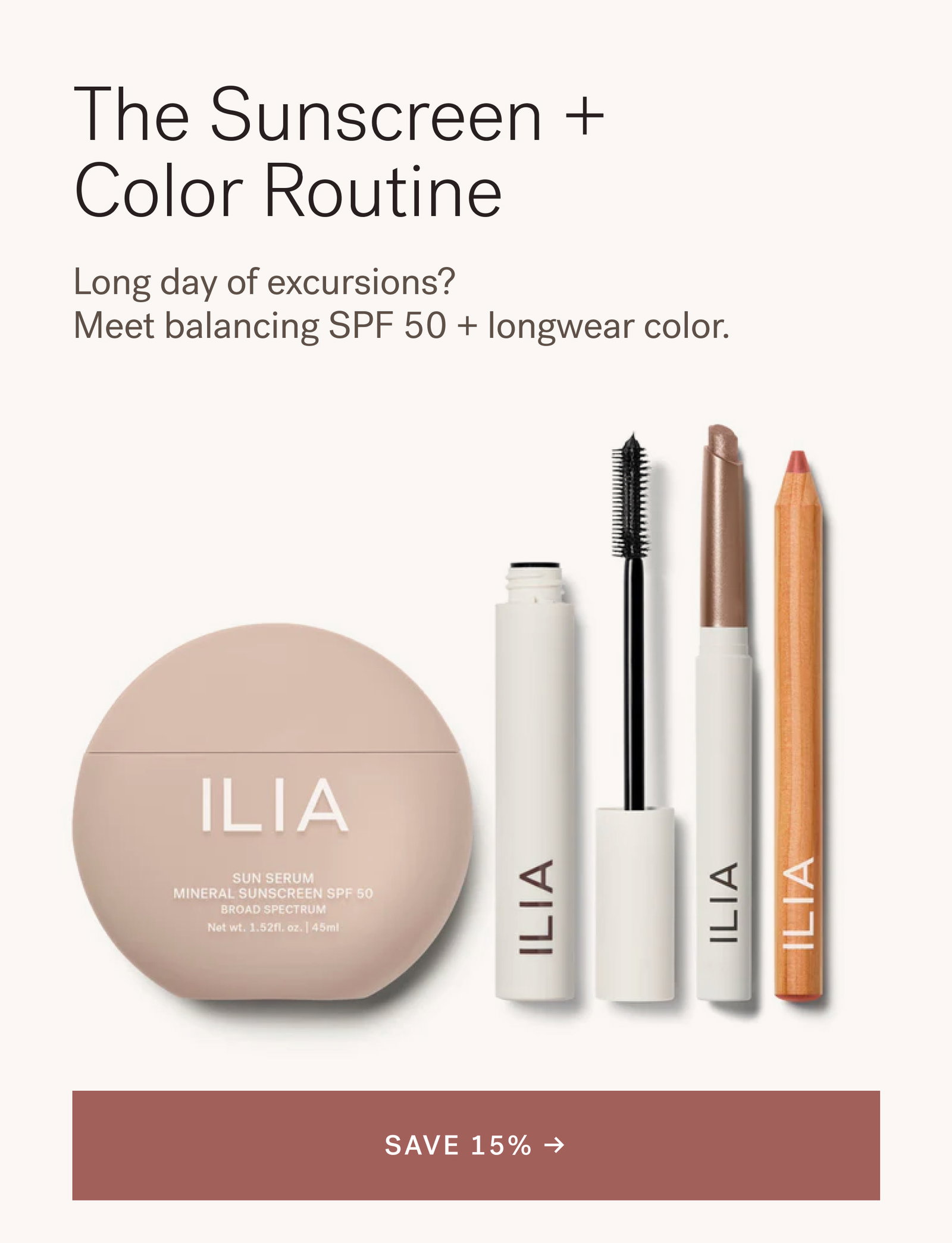 The Sunscreen + Color Routine Long day of excursions? Meet balancing SPF 50 + longwear color.  [ SAVE 15% ]