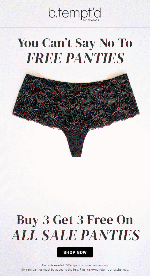 You Can't Say No To FREE Panties. Buy 3 Get 3 Free On ALL SALE PANTIES