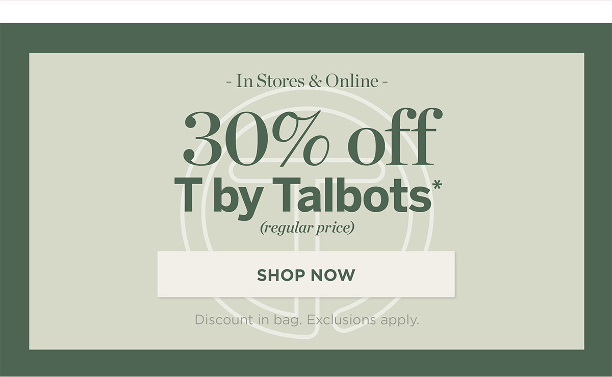 30% off T by Talbots | Shop Now