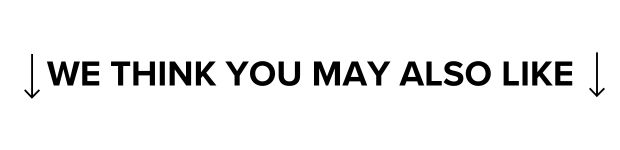 We Think You May Also Like 