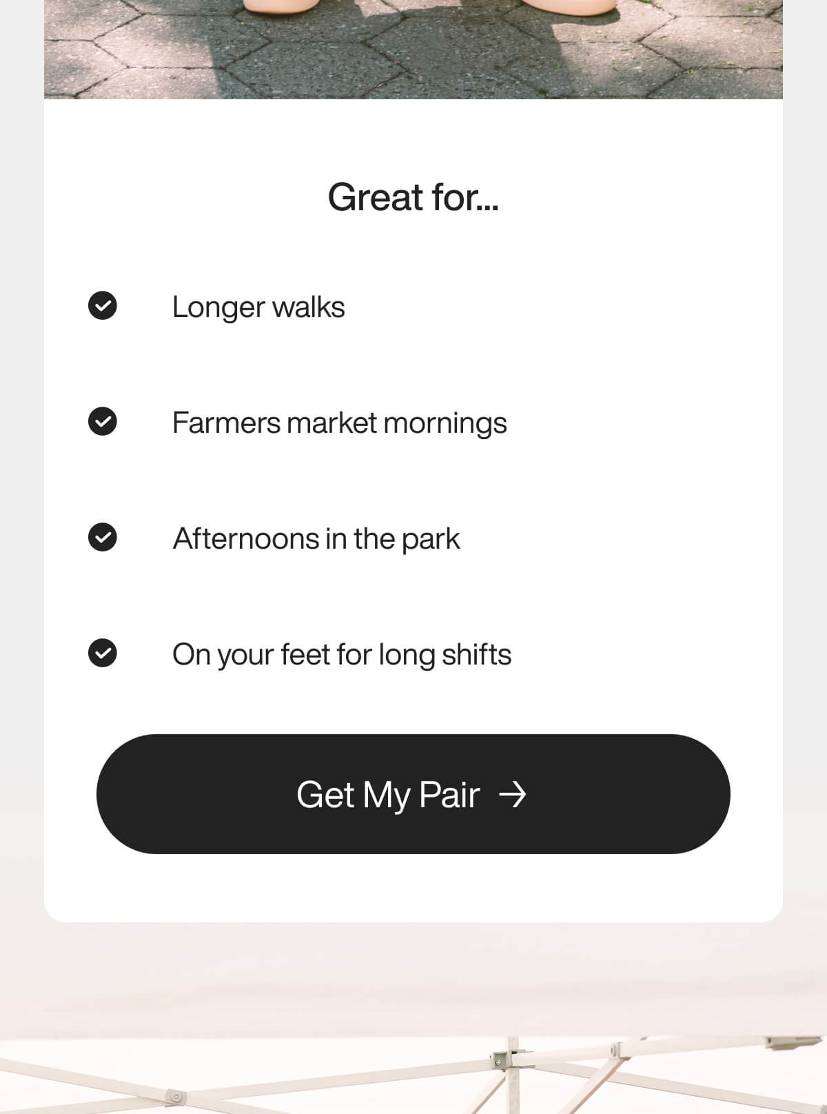 "Shoes ideal for longer walks, farmers market mornings, park afternoons, and long shifts. Button: "Get My Pair"."