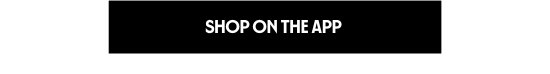 SHOP ON THE APP