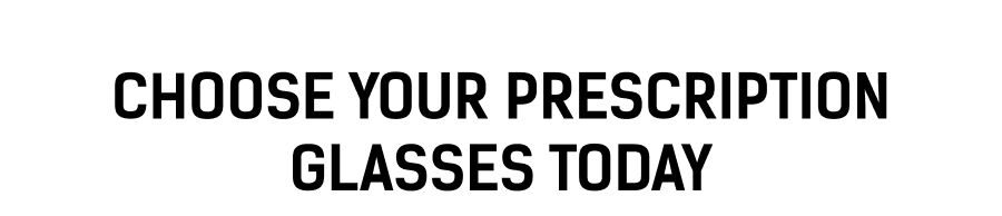 Choose Your Prescription Glasses Today