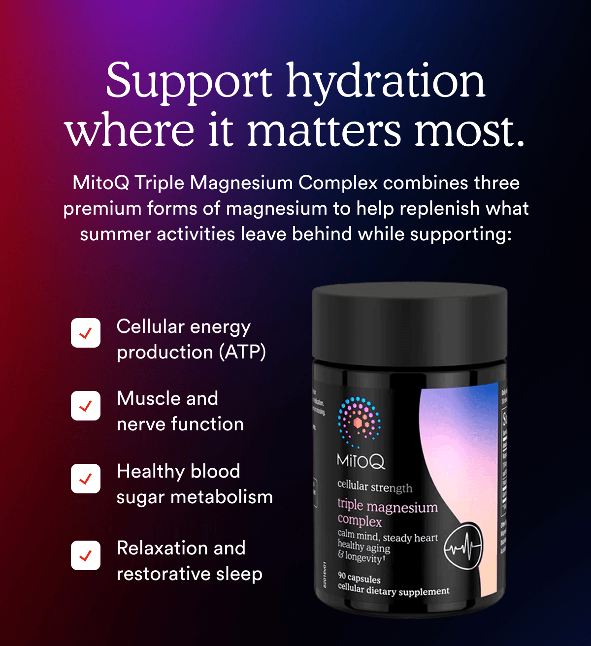 Support hydration where it matters most.