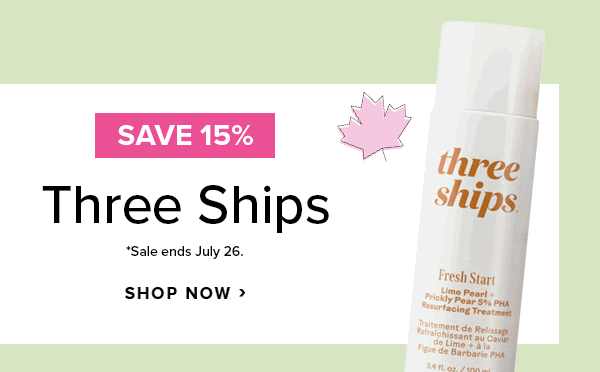 Save 15% on Three Ships Beauty *Sale ends July 26