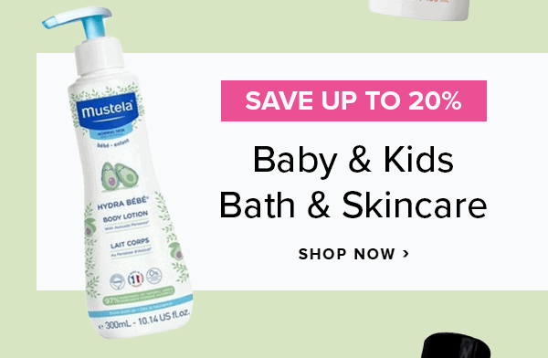 Save up to 20% on Baby & Kids Bath & Skincare