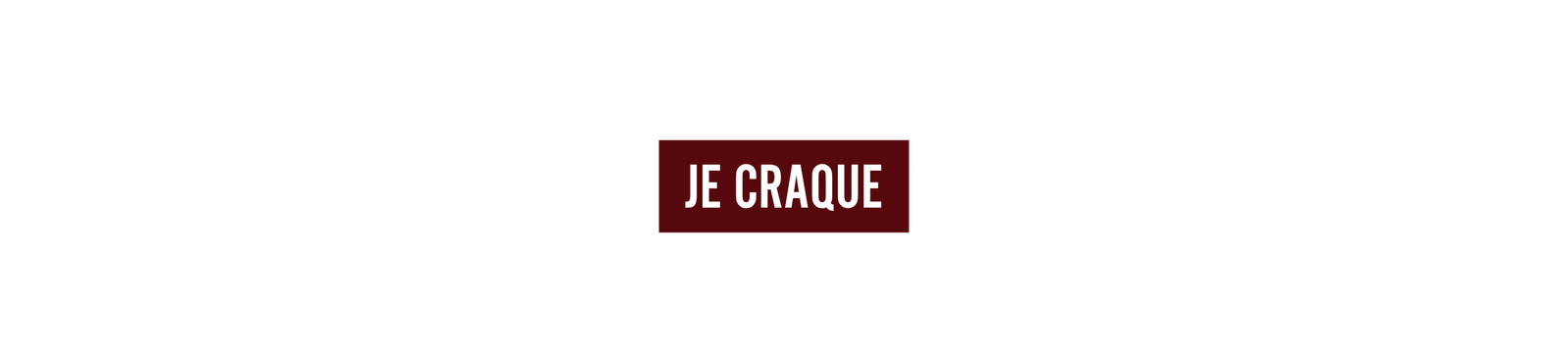 Je craque