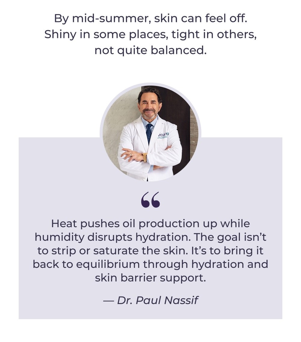 By mid-summer, skin can feel off. Shiny in some places, tight in others, not quite balanced.
