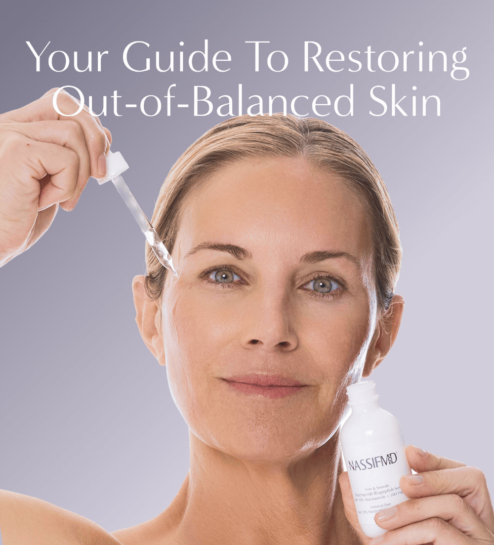 Your Guide To Restoring Out-of-Balanced Skin