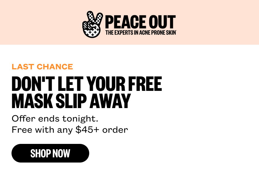 Last Chance - Don't Let your Free Mask Slip Away. Offer ends tonight. Free with $45+ order.