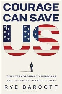 Courage Can Save Us, by Rye Barcott