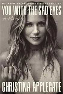 You with the Sad Eyes, by Christina Applegate