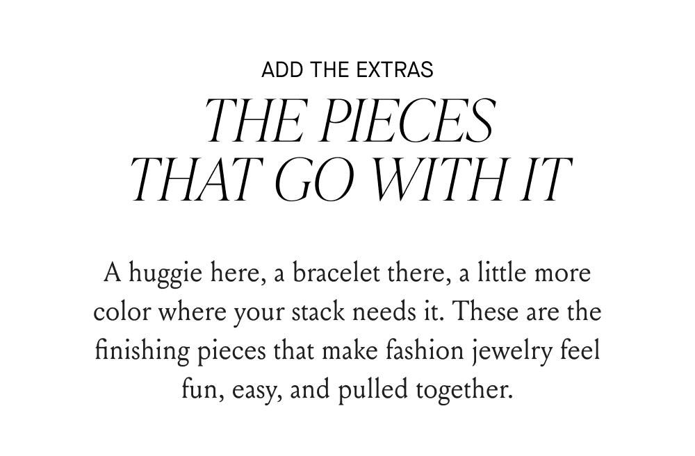 ADD THE EXTRAS THE PIECES THAT GO WITH IT