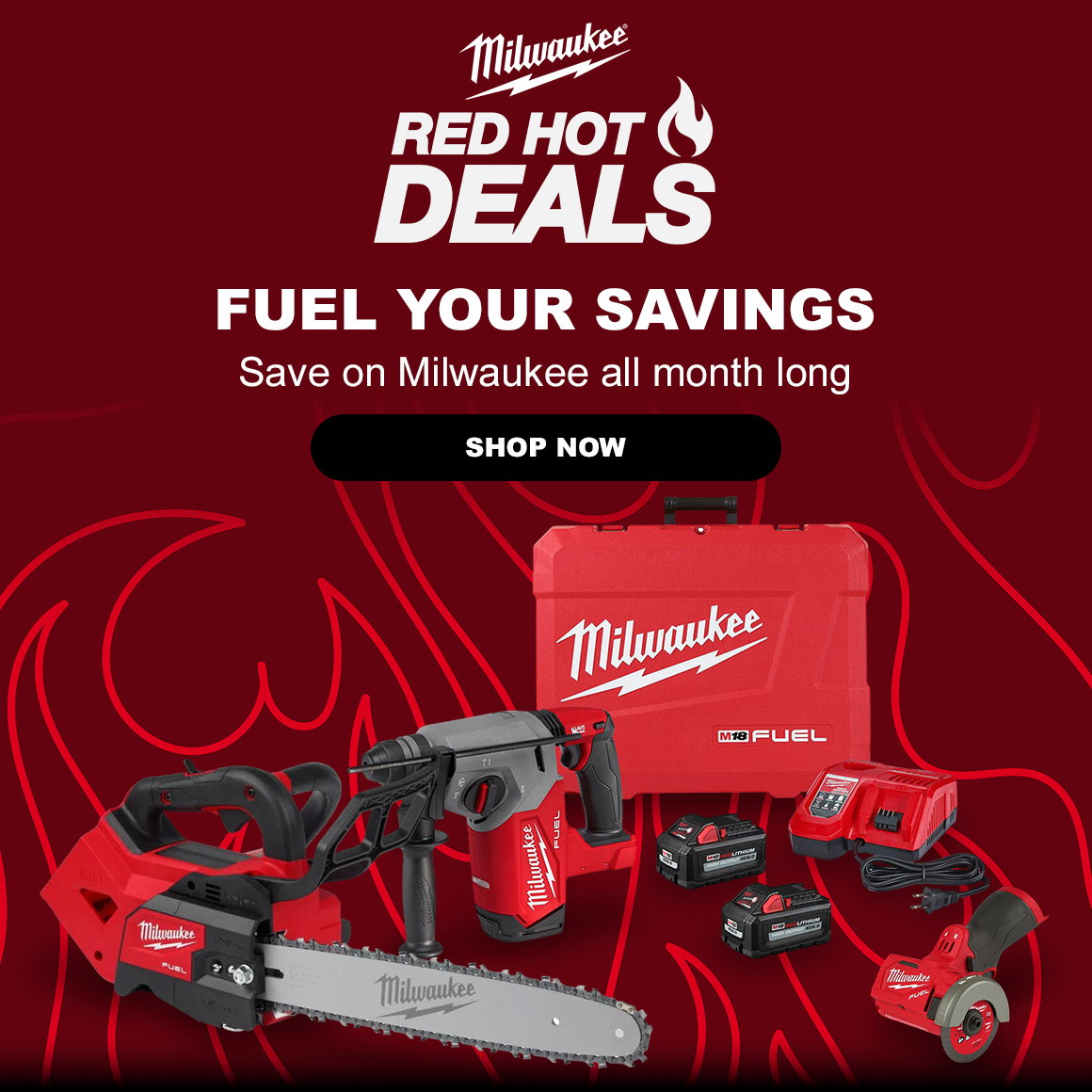 Milwaukee Red Hot Deals | FUEL YOUR SAVINGS | Save on Milwaukee all month long | SHOP NOW