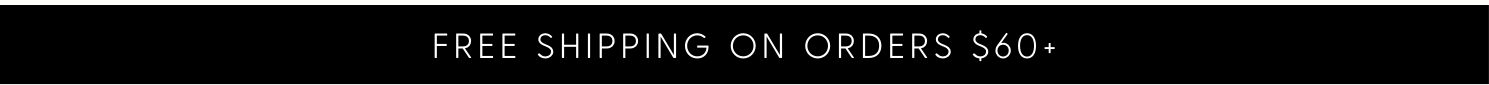 Free Shipping on Orders $60+ 