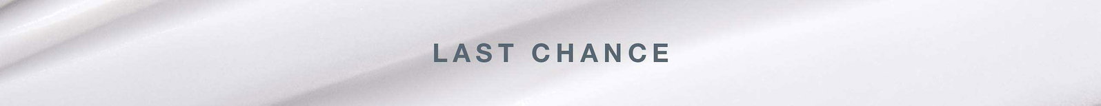 last chance