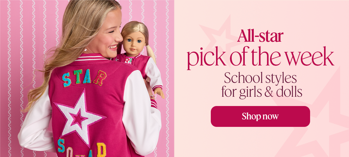 All-star pick of the week. School styles for girls & dolls. Shop Now