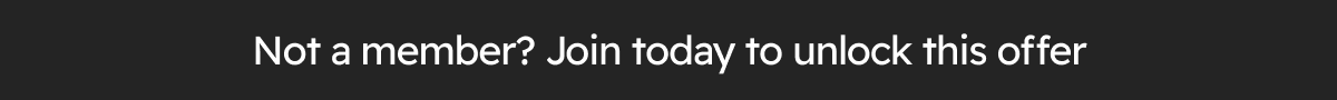 Not a member? Join today to unlock this offer