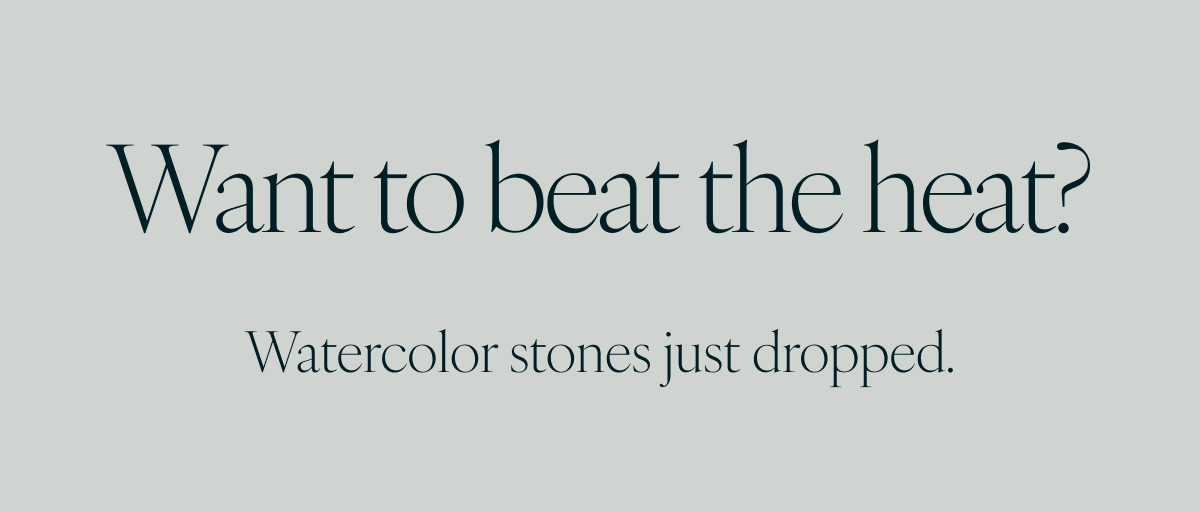 Want to beat the heat? Watercolor stones just dropped.