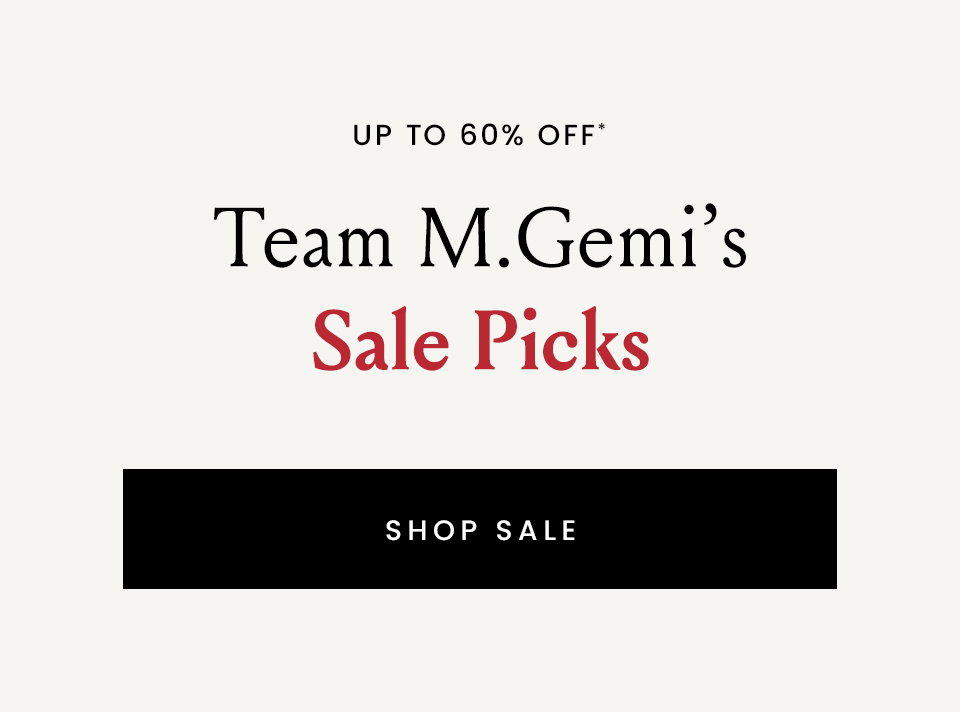 Up To 60% Off* Team M.Gemi’s Sale Picks  < Shop Sale > 